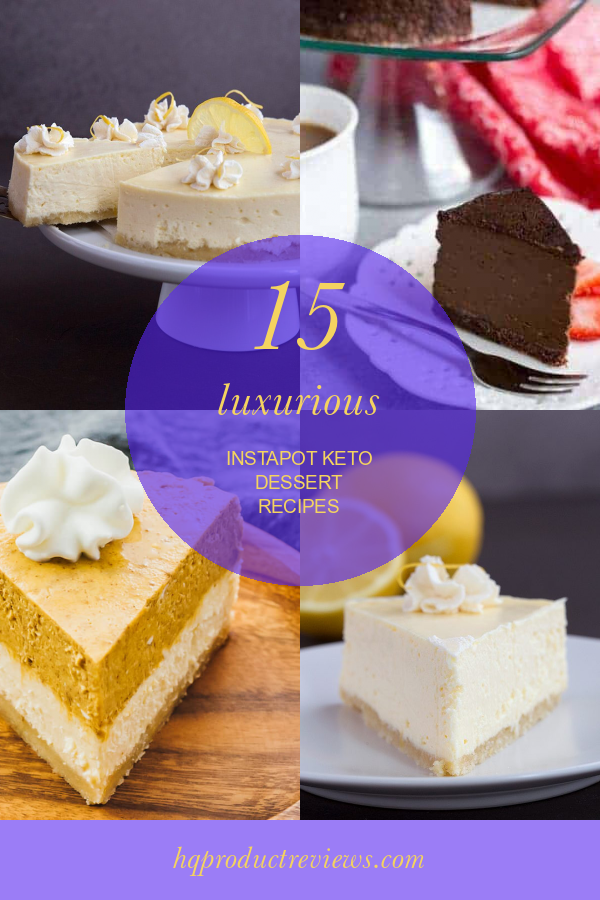15 Luxurious Instapot Keto Dessert Recipes Best Product Reviews